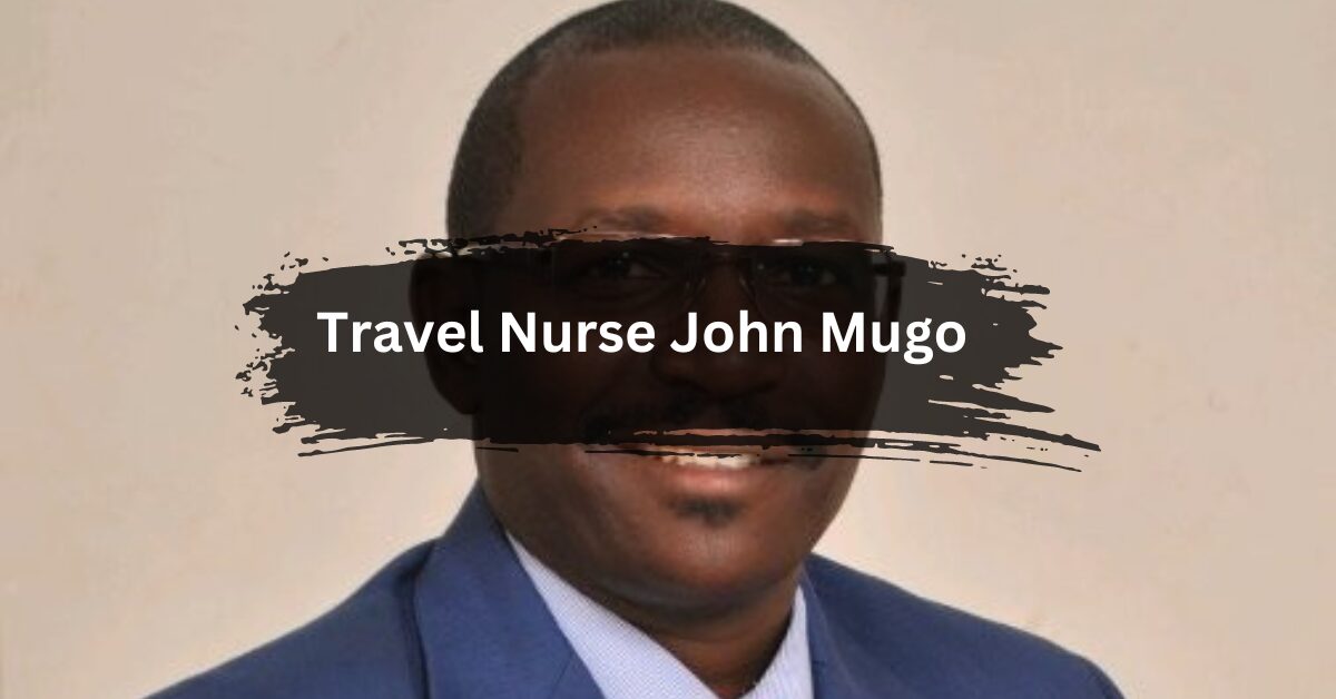 Travel Nurse John Mugo